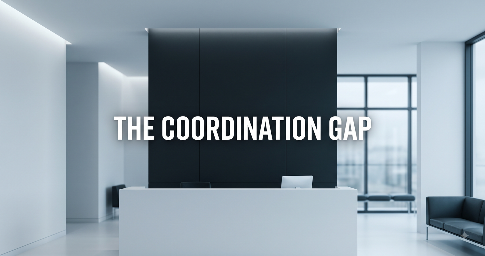 Minimal healthcare reception space with dark panel text reading THE COORDINATION GAP, illustrating primary care marketplace AI coordination challenges